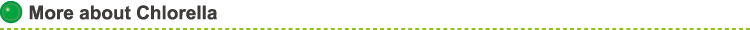 More about Chlorella